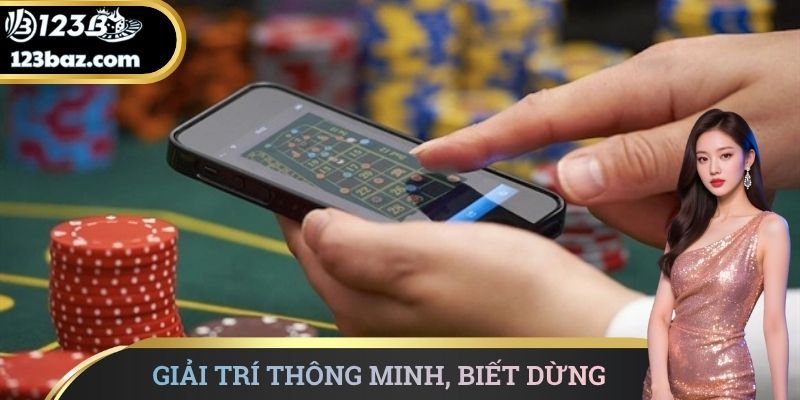 Giải trí thông minh, biết dừng