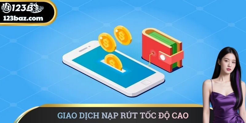 Giao dịch nạp rút tốc độ cao