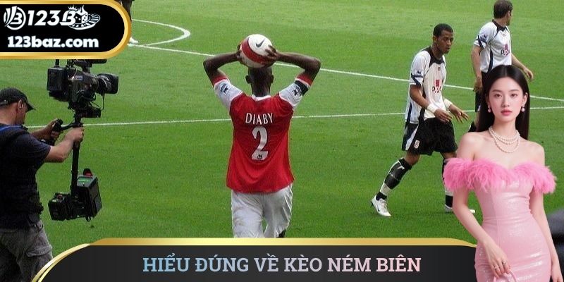 Hiểu đúng về kèo ném biên