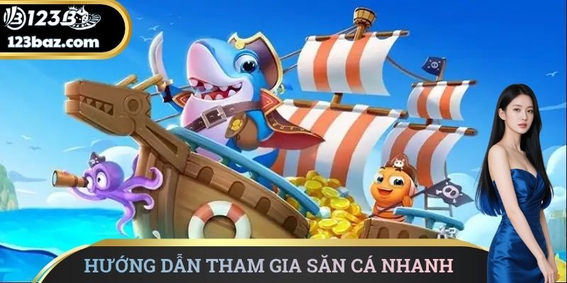 Hướng dẫn tham gia săn cá nhanh