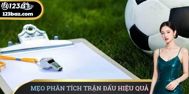 Mẹo phân tích trận đấu hiệu quả