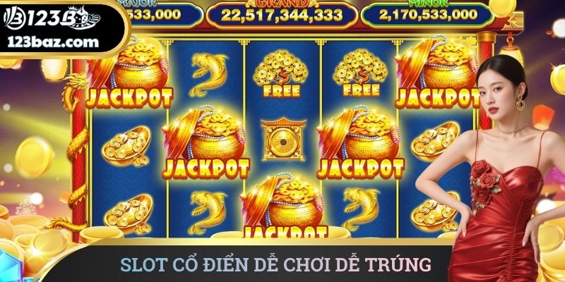 Slot cổ điển dễ chơi dễ trúng