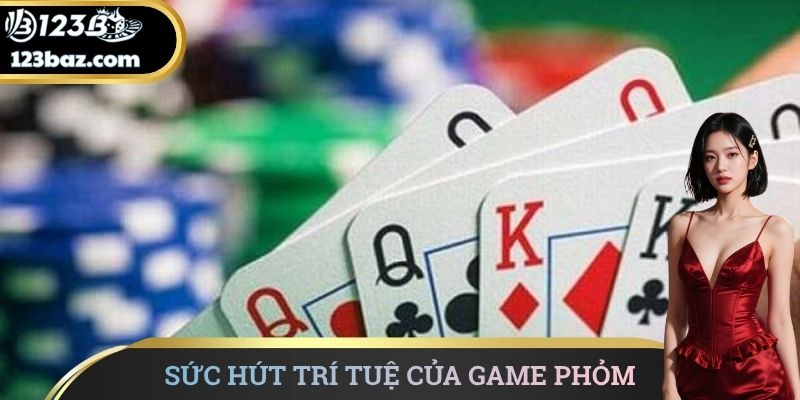 Sức hút trí tuệ của game phỏm