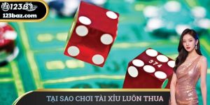 Tại Sao Chơi Tài Xỉu Luôn Thua