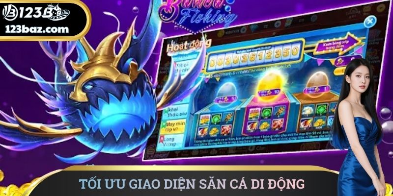 Tối ưu giao diện săn cá di động