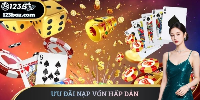 Ưu đãi nạp vốn hấp dẫn